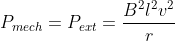 P_{mech}=P_{ext}= \frac{B^{2}l^{2}v^{2}}{r}