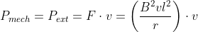 P_{mech}=P_{ext}=F\cdot v=\left ( \frac{B^{2}vl^{2}}{r} \right )\cdot v