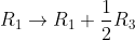 R_{1} \rightarrow R_{1}+\frac{1}{2} R_{3}