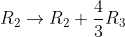 R_{2} \rightarrow R_{2}+\frac{4}{3} R_{3}