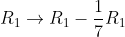 R_1\rightarrow R_1-\frac{1}{7}R_1