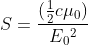 S= \frac{(\frac{1}{2}c\mu _{0})}{E{_{0}}^{2}}