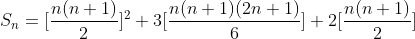 S_n=[fracn(n+1)2]^2+3[fracn(n+1)(2n+1)6]+2[fracn(n+1)2]