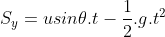 S_{y} = usin\theta.t - \frac{1}{2}.g.t^{2}