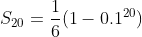 S_2_0=\frac{1}{6}(1-0.1^{20})