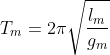T_m = 2\pi \sqrt{ \frac{l_{m}}{g_{m}}}