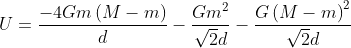 U= \frac{-4Gm\left ( M-m \right )}{d}-\frac{Gm^{2}}{\sqrt{2}d}-\frac{G\left ( M-m \right )^{2}}{\sqrt{2}d}