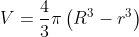 V=\frac{4}{3} \pi\left(R^{3}-r^{3}\right)