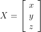 X= \left[\begin{array}{l} x \\ y \\ z \end{array}\right]