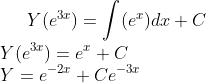 Y(e^{ 3x }) =\int (e^{x})dx +C\\ Y(e^{3x})= e^x+C\\ Y = e^{-2x}+Ce^{-3x}