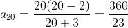 a _2_0 = \frac{20 ( 20-2)}{ 20+3 }=\frac{360}{23}