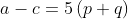 a-c=5\left (p+q \right )