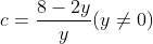 c=\frac{8-2y}{y}(y\neq 0)