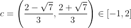 c=\left(\frac{2-\sqrt{7}}{3}, \frac{2+\sqrt{7}}{3}\right) \in[-1,2]