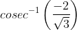cosec^{-1}\left ( \frac{-2}{\sqrt{3}} \right )