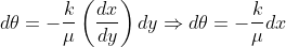 d\theta=-\frac{k}{\mu}\left ( \frac{dx}{dy} \right )dy\Rightarrow d\theta=-\frac{k}{\mu}dx