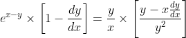 e^{x-y} \times\left[1-\frac{d y}{d x}\right]=\frac{y}{x} \times\left[\frac{y-x \frac{d y}{d x}}{y^{2}}\right]
