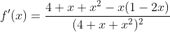 f'(x)=\frac{4+x+x^2-x(1-2x)}{(4+x+x^2)^2}