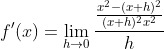 f'(x)=\lim_{h\rightarrow 0} \frac{\frac{x^2-(x+h)^2}{(x+h)^2x^2}}{h}
