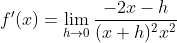 f'(x)=\lim_{h\rightarrow 0} \frac{-2x-h}{(x+h)^2x^2}