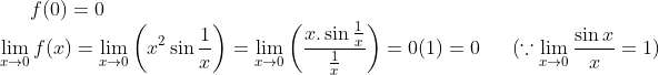 f(0) = 0\\ \lim_{x\rightarrow 0}f(x)=\lim_{x\rightarrow 0}\left ( x^2\sin\frac{1}{x} \right )=\lim_{x\rightarrow 0}\left ( \frac{x.\sin\frac{1}{x}}{\frac{1}{x}} \right ) = 0(1)=0 \ \ \ \ \ \ (\because\lim_{x\rightarrow 0}\frac{\sin x}{x} = 1)