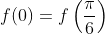 f(0)=f\left(\frac{\pi}{6}\right)