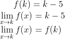f(k) = k-5\\ \lim_{x\rightarrow k}f(x) = k-5\\ \lim_{x\rightarrow k}f(x) = f(k)