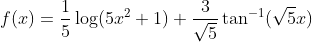 f(x) = \frac{1}{5}\log(5x^2+1) +\frac{3}{\sqrt5}\tan^{-1}(\sqrt5 x )