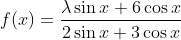 f(x)=\frac{\lambda \sin x+6\cos x}{2\sin x+3\cos x}