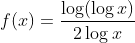 f(x)=\frac{\log (\log x)}{2 \log x}