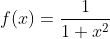 f(x)=\frac{1}{1+x^{2}}