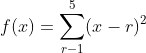 f(x)=\sum_{r-1}^{5}(x-r)^2