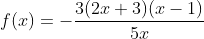 f(x)=-frac3(2x+3)(x-1)5x