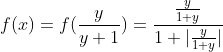 f(x)=f(\frac{y}{y+1} )= \frac{\frac{y}{1+y}}{1+ | \frac{y}{1+y}|}