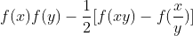 f(x)f(y)-frac12[f(xy)-f(fracxy)]