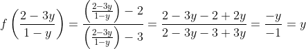 f\left ( \frac{2-3y}{1-y} \right )=\frac{\left ( \frac{2-3y}{1-y} \right )-2}{\left ( \frac{2-3y}{1-y} \right )-3}=\frac{2-3y-2+2y}{2-3y-3+3y}=\frac{-y}{-1}=y