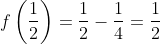 f\left (\frac{1}{2} \right )=\frac{1}{2}-\frac{1}{4}=\frac{1}{2}