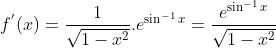 f^{'}(x) = \frac{1}{\sqrt{1-x^2}}.e^{\sin^{-1}x} = \frac{e^{\sin^{-1}x}}{\sqrt{1-x^2}}