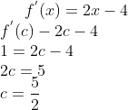 f^{'}(x) =2x-4\\ f^{'}(c)-2c-4\\ 1=2c-4\\ 2c=5\\ c=\frac{5}{2}