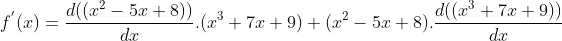 f^{'}(x)=\frac{d((x^2 - 5x + 8))}{dx}. (x^3 + 7x + 9)+(x^2 - 5x + 8).\frac{d( (x^3 + 7x + 9))}{dx}\\