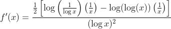 f^{\prime}(x)=\frac{\frac{1}{2}\left[\log \left(\frac{1}{\log x}\right)\left(\frac{1}{x}\right)-\log (\log (x))\left(\frac{1}{x}\right)\right]}{(\log x)^{2}}