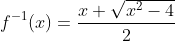 f^-1(x)=fracx+sqrtx^2-42