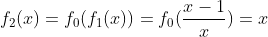 f_2(x)=f_0(f_1(x))=f_0(fracx-1x)=x