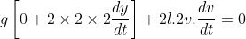 g \left [0 + 2 \times 2\times2 \frac{dy}{dt} \right ] + 2l.2v.\frac{dv}{dt} = 0