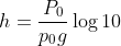 h=\frac{P_{0}}{p_0g}\log 10
