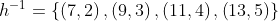 h^{-1}=\left \{ \left ( 7,2 \right ),\left ( 9,3 \right ),\left ( 11,4 \right ),\left ( 13,5 \right ) \right \}