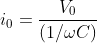 i_{0}=\frac{V_{0}}{(1 / \omega C)}