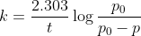 k= \frac{2.303}{t}\log\frac{p_{0}}{p_{0}-p}