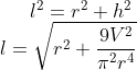 l^2 = r^2 + h^2\\ l = \sqrt{r^2+\frac{9V^2}{\pi^2r^4}}