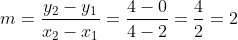 m = \frac{y_2-y_1}{x_2 - x_1} = \frac{4-0}{4-2} = \frac{4}{2} =2